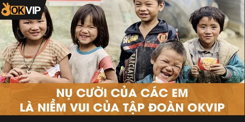 Một vài thông tin về hoạt động Okvip Từ Thiện