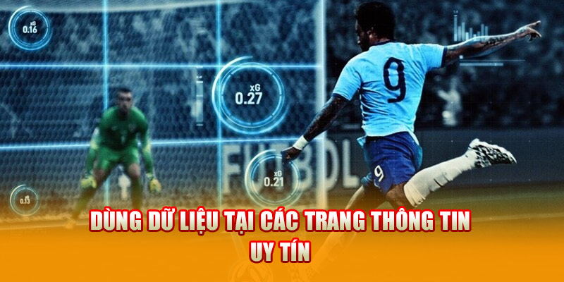 Dùng dữ liệu tại các trang thông tin uy tín