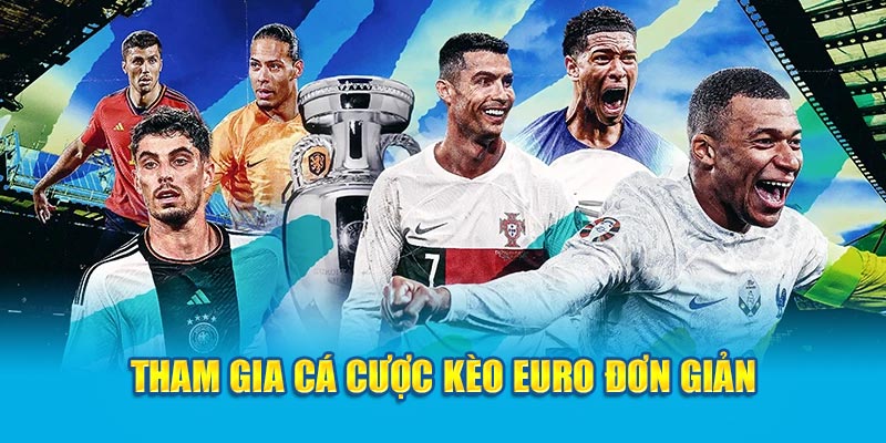 Tham gia cá cược kèo Euro đơn giản. 