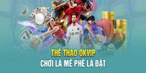 Chuyên mục thể thao OKVIP chốt kèo đá banh Booking ấn tượng